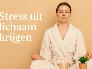 Stress uit lichaam krijgen