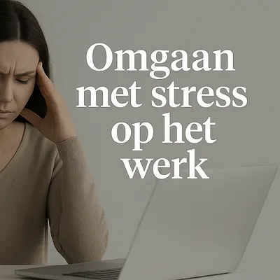 Omgaan met stress op het werk